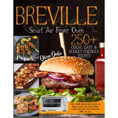 Breville Smart Air Fryer Oven Cookbook: 250+ Cheap Easy & Budget-Friendly Recipes for Your Air Frye... Paperback, Independently Published, English, 9798719347493
