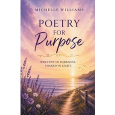 (英文圖書)Poetry for Purpose: Written in Darkness. Shared in Light. 平裝版, Independently Published, 英文