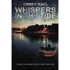 (영문도서) Whispers in the Tide: Where Love and Death Flow Together Paperback, Independently Published, English, 9798306869995