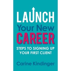 (영문도서) Launch Your New Career: Steps to Signing Up Your First Client Paperback, Morgan James Publishing, English, 9781642799668