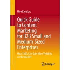 (영문도서)Quick Guide to Content Marketing for B2B Small and Medium-Sized Enterprises: How... Paperback, Springer, English, 9783658489694