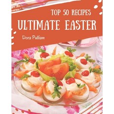 Top 50 Ultimate Easter Recipes: Welcome to Easter Cookbook Paperback, Independently Published, English, 9798567578254
