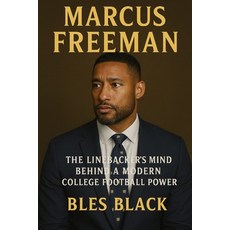 (영문도서)Marcus Freeman: The Linebacker's Mind Behind a modern collage Football Power Paperback, Independently Published, English, 9798243931366
