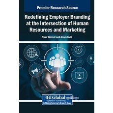 (영문도서)Redefining Employer Branding at the Intersection of Human Resources and Marketing Hardcover, Business Science Reference, English, 9798337333311