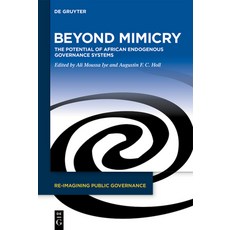 (영문도서) Beyond Mimicry: The Potential of African Endogenous Governance Systems Hardcover, de Gruyter, English, 9783111424644
