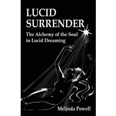 (영문도서) Lucid Surrender: The Alchemy of the Soul in Lucid Dreaming Paperback, Archive Publishing, English, 9781906289522