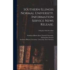 (영문도서) Southern Illinois Normal University. Information Service News Release.; 1946 July-1946 December Hardcover, Hassell Street Press, English, 9781014105806