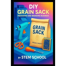 (영문도서)DIY Grain Sack Packaging and Branding Business: Design and Print Custom Jute and... Paperback, Independently Published, English, 9798243532303