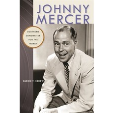 (영문도서) Johnny Mercer: Southern Songwriter for the World Paperback, University of Georgia Press, English, 9780820349732