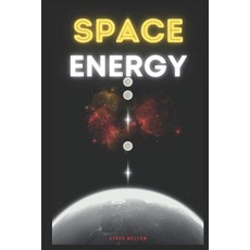 (영문도서) Space Energy: Theory and experiments Achieve Inner and Outer Harmony through Energy Work Paperback, Independently Published, English, 9798844259920