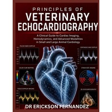 (영문도서)Principles of Veterinary Echocardiography: A Clinical Guide to Cardiac Imaging ... Paperback, Independently Published, English, 9798198348363 Independently Published, English, 9798198348363