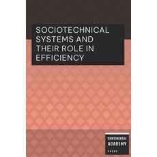 (영문도서)Sociotechnical Systems and Their Role in Efficiency Paperback, Independently Published, English, 9798263807689