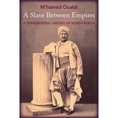 (영문도서) A Slave Between Empires: A Transimperial History of North Africa Hardcover, Columbia University Press, English, 9780231191869
