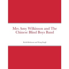 (영문도서) Mrs Amy Wilkinson and The Chinese Blind Boys Band Paperback, Lulu.com, English, 9781471034299