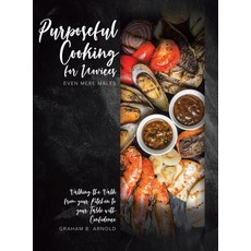 (영문도서) Purposeful Cooking for Novices: Even Mere Males Hardcover, Tellwell Talent, English, 9780228876526