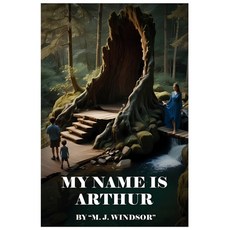 (영문도서) My Name Is Arthur Paperback, M. J. Windsor, English, 9798330562251