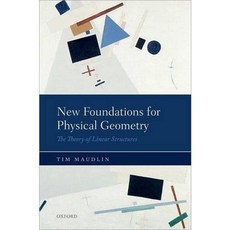 New Foundations for Physical Geometry The Theory of Linear Structures
