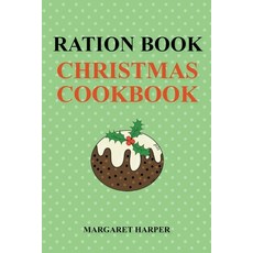 (영문도서) Ration Book Christmas Cookbook Paperback, Margaret Harper, English, 9798201009885