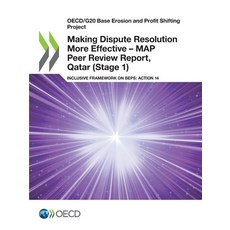 Making Dispute Resolution More Effective - MAP Peer Review Report Qatar (Stage 1) Paperback, Org. for Economic Cooperati..., English, 9789264487680
