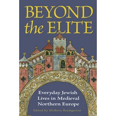(英文圖書)Beyond the Elite: Everyday Jewish Lives in Medieval Northern Europe 平裝版, Cornell University Press, 英文