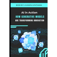 (영문도서) AI in Action: How Generative Models are Transforming Innovation: "Revolutionizi... Paperback, Independently Published, English, 9798301270154