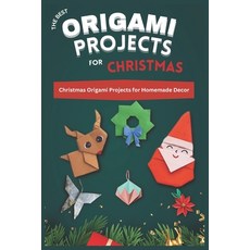 (영문도서) The Best Origami Projects for Christmas: Christmas Origami Projects for Homemade Decor Paperback, Independently Published, English, 9798367856279
