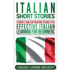(영문도서) Italian Short Stories: 9 Simple and Captivating Stories for Effective Italian Learning for Be... Hardcover, Bravex Publications, English, 9781647483579
