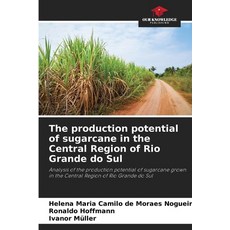 (영문도서)The production potential of sugarcane in the Central Region of Rio Grande do Sul Paperback, Our Knowledge Publishing, English, 9786208667412