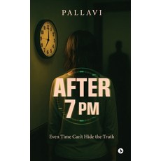 (영문도서)After 7 PM: Even Time Can't Hide the Truth Paperback, Notion Press, English, 9798901126677