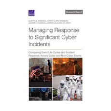 (영문도서) Managing Response to Significant Cyber Incidents: Comparing Life Cycles and Incident Re... Paperback, RAND Corporation, English, 9781977409362