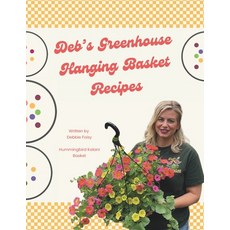 (영문도서)Deb's Greenhouse Hanging Basket Recipe's Paperback, Independently Published, English, 9798241497918