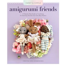 (영문도서)Sweet and Simple Amigurumi Friends: A Step-By-Step Guide to Crocheting 15 Charmi... Paperback, Better Day Books, English, 9780764370694