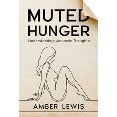 (영문도서) Muted Hunger: Understanding Anorexic Thoughts Paperback, Ebookit.com, English, 9781456646707