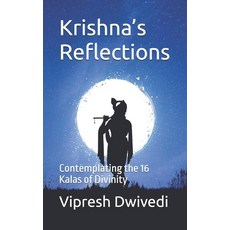 (영문도서) Krishna's Reflections: Contemplating the 16 Kalas of Divinity Paperback, Independently Published, English, 9798884336933