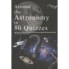 (영문도서)Around the Astronomy in 80 Quizzes: 80 Amazing Quizzes About Astronomy Paperback, Independently Published, English, 9798294670740