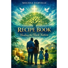 (영문도서)Recipe Book: Healing the Black Nation Paperback, Independently Published, English, 9798244614770