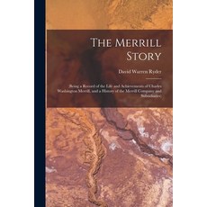 (영문도서) The Merrill Story: (being a Record of the Life and Achievements of Charles Washington Merrill... Paperback, Hassell Street Press, English, 9781013541155