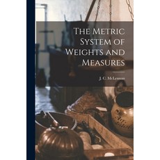 (영문도서) The Metric System of Weights and Measures [microform] Paperback, Legare Street Press