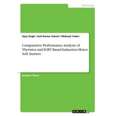 (영문도서) Comparative Performance Analysis of Thyristor and IGBT Based Induction Motor Soft Starters Paperback, Grin Verlag, English, 9783668577077