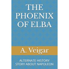 (英文圖書)The Phoenix of Elba: Alternate History Story about Napoleon 平裝版, Independently Published, 英文