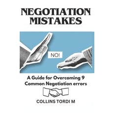 (영문도서) Negotiation Mistakes: A Guide for Overcoming 9 Common Negotiation errors Paperback, Independently Published, English, 9798871129364