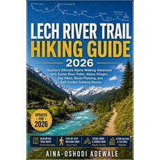 (영문도서)Lech River Trail Hiking Guide 2026: Austria's Ultimate Alpine Walking Adventure... Paperback, Independently Published, English, 9798199778367 Independently Published, English, 9798199778367