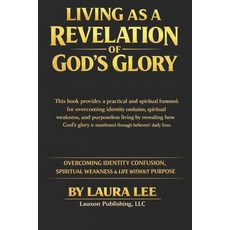 (영문도서)Living as a Revelation of God's Glory: Overcoming Identity Confusion Spiritual... Paperback, Independently Published, English, 9798244655124