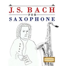 (영문도서)J. S. Bach for Saxophone: 10 Easy Themes for Saxophone Beginner Book Paperback, E. C. Masterworks, English, 9789974939974