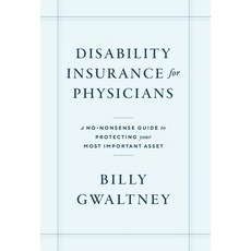 (영문도서) Disability Insurance for Physicians: A No-Nonsense Guide to Protecting Your Most Important Asset Hardcover, Lioncrest Publishing, English, 9781544539867