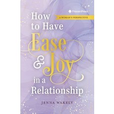 (영문도서)How to Have Ease and Joy in a Relationship: A Woman's Perspective / A Man's Pers... Paperback, FriesenPress, English, 9781038352835 FriesenPress, English, 9781038352835