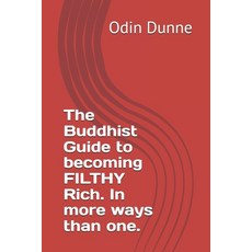 (영문도서)The Buddhist Guide to becoming FILTHY Rich. In more ways than one. Paperback, Independently Published, English, 9798291358122