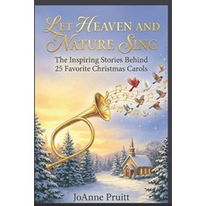 (英文圖書)Let Heaven and Nature Sing: The Inspiring Stories Behind 25 Favorite Christmas C... 平裝版, Independently Published, 英文