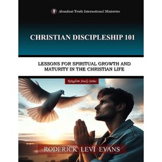 (영문도서)Christian Discipleship 101: Lessons for Spiritual Growth and Maturity in the Chr... Paperback, Abundant Truth Publishing, English, 9798869229168