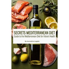 (영문도서) Secrets Mediterranean Diet: Guide to the Mediterranean Diet for Vibrant Health Paperback, Independently Published, English, 9798878729932